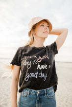 Load image into Gallery viewer, It&#39;s A Good Day Graphic Tee
